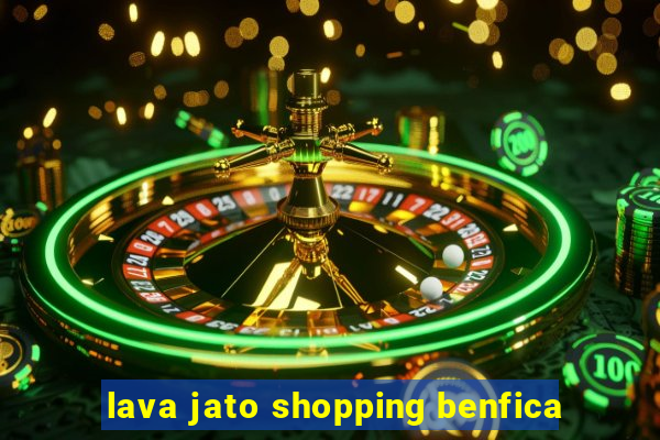lava jato shopping benfica